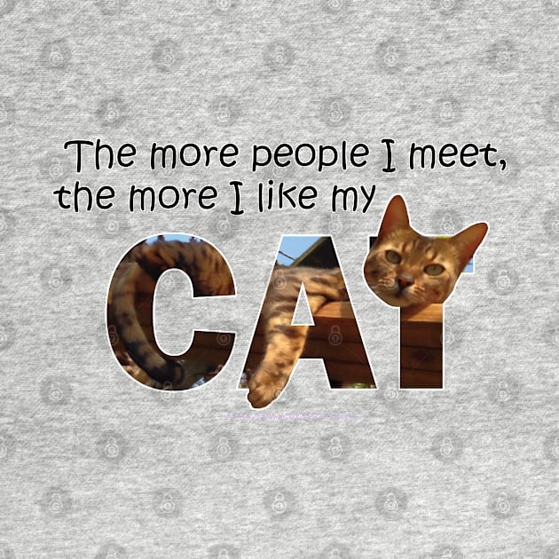 The more people I meet the more I like my cat - Bengal cat oil painting word art by DawnDesignsWordArt